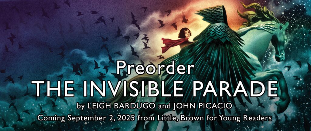 The Invisible Parade by Leigh Bardugo and John Picacio.